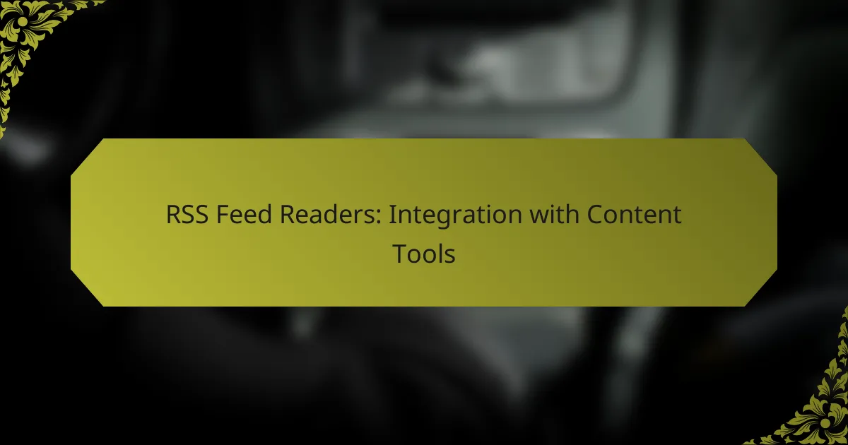 RSS Feed Readers: Integration with Content Tools