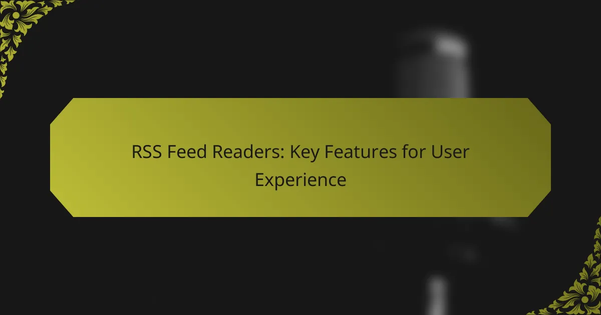 RSS Feed Readers: Key Features for User Experience