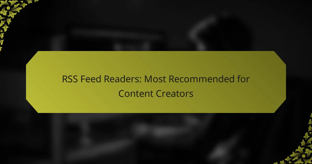 RSS Feed Readers: Most Recommended for Content Creators
