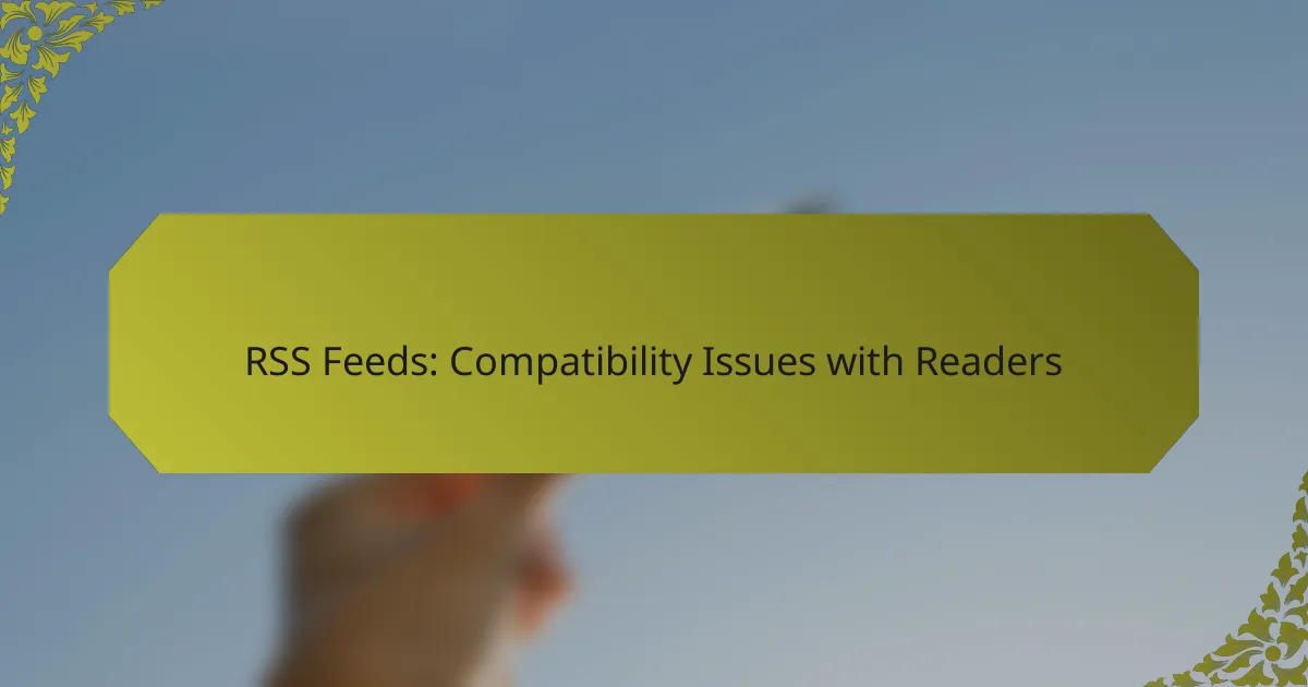 RSS Feeds: Compatibility Issues with Readers