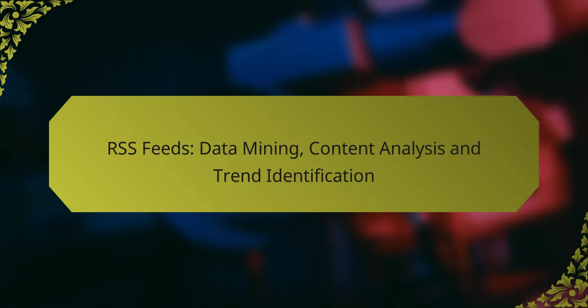 RSS Feeds: Data Mining, Content Analysis and Trend Identification