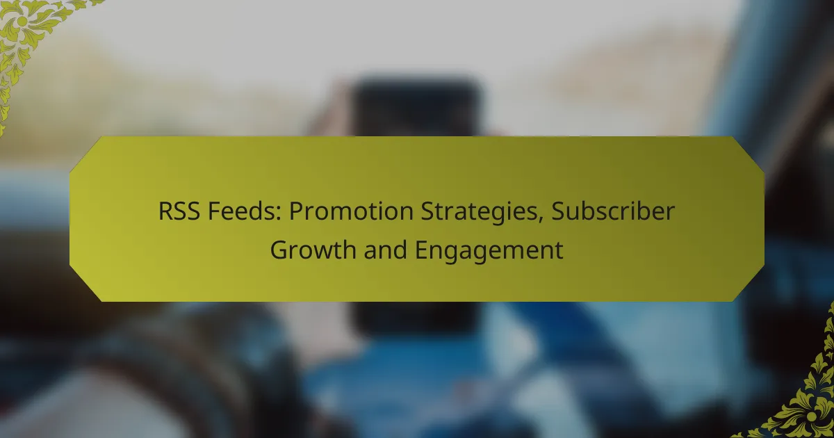 RSS Feeds: Promotion Strategies, Subscriber Growth and Engagement