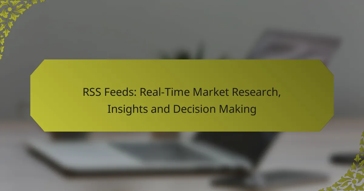 RSS Feeds: Real-Time Market Research, Insights and Decision Making