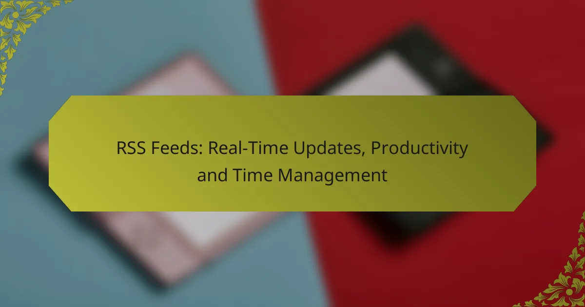 RSS Feeds: Real-Time Updates, Productivity and Time Management