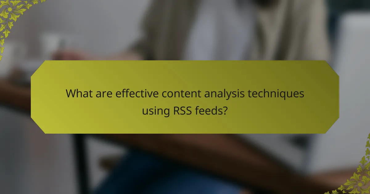 What are effective content analysis techniques using RSS feeds?