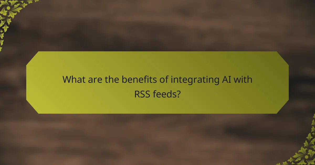 What are the benefits of integrating AI with RSS feeds?